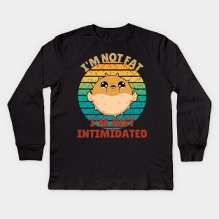 I'm Not Fat I'm Just Intimidated Funny Pufferfish Kids Long Sleeve T-Shirt